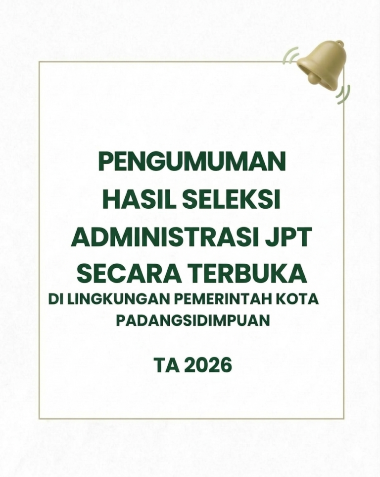 Hasil Seleksi Administrasi JPT secara terbuka di lingkungan pemerintah kota Padangsidimpuan TA 2026